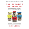The Opposite of Spoiled: Raising Kids Who Are Grounded, Generous, and Smart about Money
