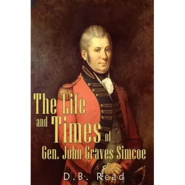 The Life and Times of Gen. John Graves Simcoe