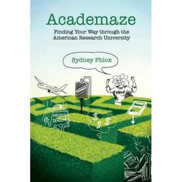 Academaze: Finding Your Way through the American Research University