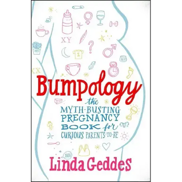 Bumpology: The Myth-Busting Pregnancy Book for Curious Parents-To-Be