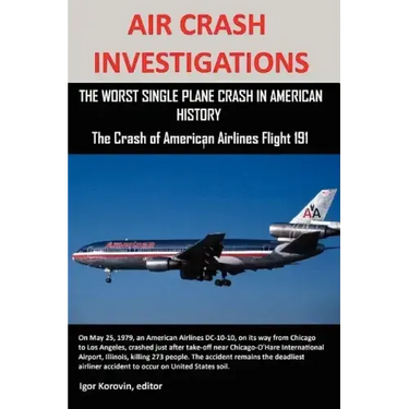 Air Crash Investigations: The Worst Single Plane Crash in American History, the Crash of American Airlines Flight 191