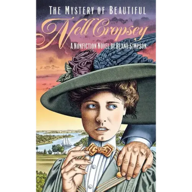 The Mystery of Beautiful Nell Cropsey: A Nonfiction Novel
