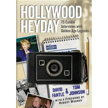Hollywood Heyday: 75 Candid Interviews with Golden Age Legends