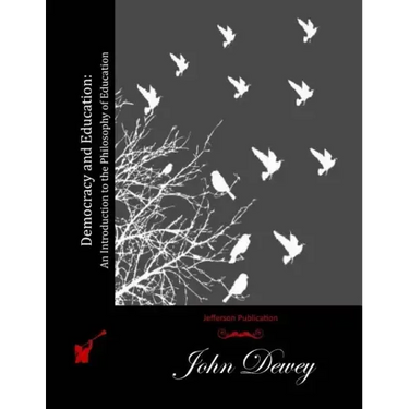 Democracy and Education: An Introduction to the Philosophy of Education
