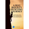 A bug bounty hunting journey: Overcome your limits and become a successful hunter