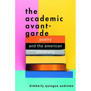 The Academic Avant-Garde: Poetry and the American University