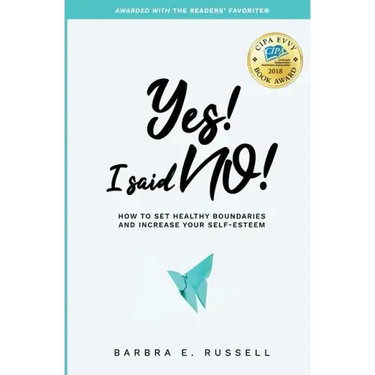 Yes! I Said No!: How to Set Healthy Boundaries and Increase Your Self-Esteem