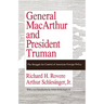 General MacArthur and President Truman: The Struggle for Control of American Foreign Policy
