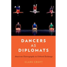 Dancers as Diplomats: American Choreography in Cultural Exchange