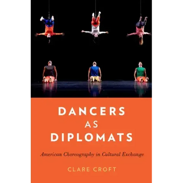 Dancers as Diplomats: American Choreography in Cultural Exchange