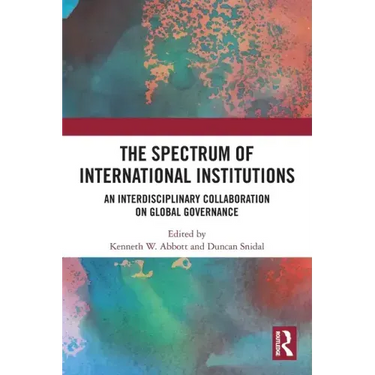 The Spectrum of International Institutions: An Interdisciplinary Collaboration on Global Governance