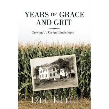 Years of Grace and Grit: Growing Up on an Illinois Farm