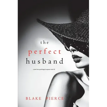 The Perfect Husband (A Jessie Hunt Psychological Suspense Thriller-Book Twenty-Two)