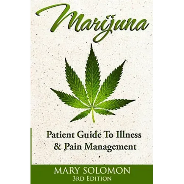 Marijuana: Guide To Illness And Pain Management