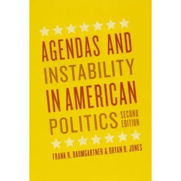 Agendas and Instability in American Politics, Second Edition