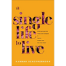A Single Life to Live: Stop Waiting for Your Life to Begin and Thrive Where God Has You Today