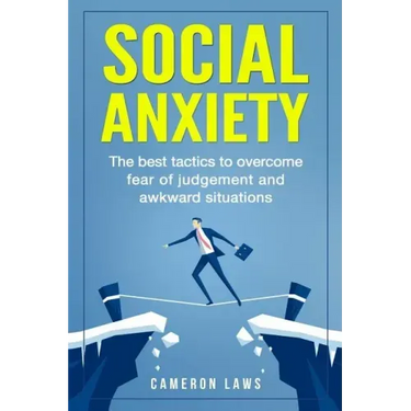 Social Anxiety: The Best Tactics To Overcome Fear Of Judgement And Awkward Situations