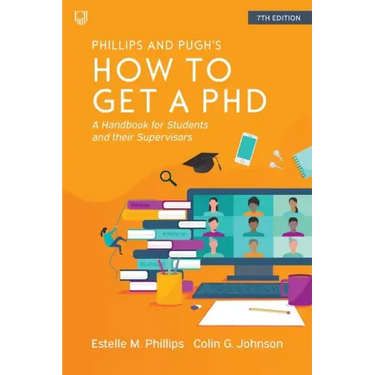 How to Get a PhD: A Handbook for Students and their Supervisors