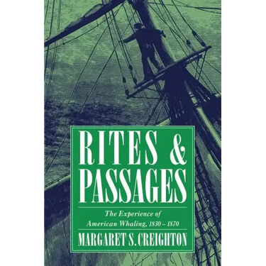 Rites and Passages: The Experience of American Whaling, 1830 1870