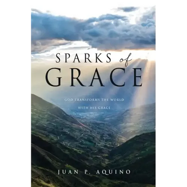 Sparks of Grace: God transforms the world with His grace