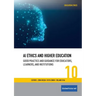 AI Ethics and Higher Education: Good Practice and Guidance for Educators, Learners, and Institutions