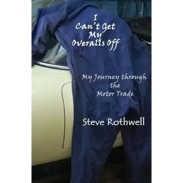 I Can't Get my Overalls Off: My Journey through the motor trade