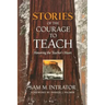 Stories of the Courage to Teach: Honoring the Teacher's Heart