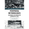 Peripheral Methodologies: Unlearning, Not-Knowing and Ethnographic Limits