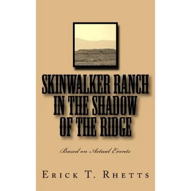 Skinwalker Ranch In the Shadow of the Ridge: Based on Actual Events