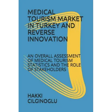Medical Tourism Market in Turkey and Reverse Innovation: An Overall Assessment of Medical Tourism Statistics and the Role of Stakeholders
