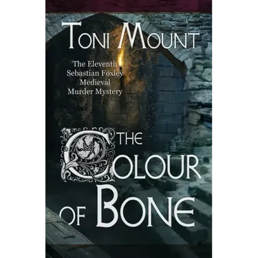 The Colour of Bone: A Sebastian Foxley Medieval Murder Mystery