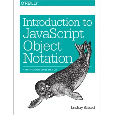 Introduction to JavaScript Object Notation: A To-The-Point Guide to Json