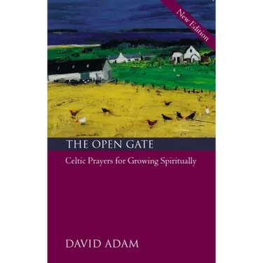 The Open Gate: Celtic Prayers for Growing Spiritually