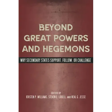 Beyond Great Powers and Hegemons: Why Secondary States Support, Follow, or Challenge