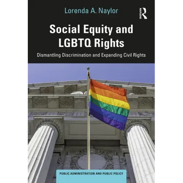 Social Equity and LGBTQ Rights: Dismantling Discrimination and Expanding Civil Rights