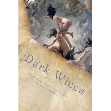 Dark Wicca: Black Magic Spells for Witches