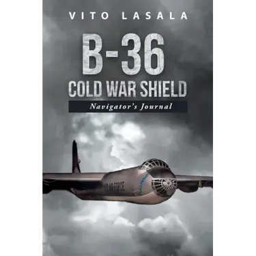 B-36 Cold War Shield: Navigator's Journal