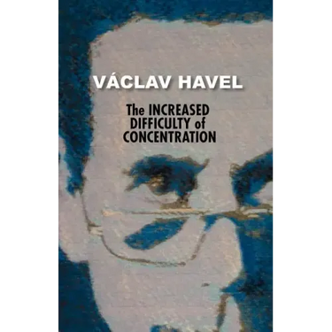 The Increased Difficulty of Concentration (Havel Collection)