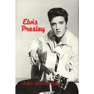 Elvis Presley: A Bio-Bibliography
