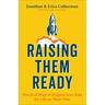 Raising Them Ready: Practical Ways to Prepare Your Kids for Life on Their Own