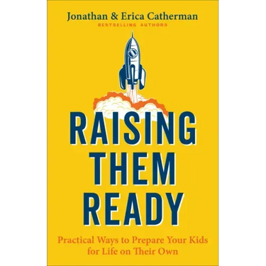 Raising Them Ready: Practical Ways to Prepare Your Kids for Life on Their Own