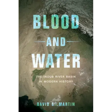 Blood and Water: The Indus River Basin in Modern History