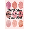 Fall Makeup Chart Practice Paper Book: Make Up Artist Face Charts Practice Paper For Painting Face On Paper With Real Make-Up Brushes & Applicators -