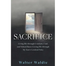 Sacrifice: Living life through Uranium, Coal, and School Buses Loving life through My Son's Cerebral Palsy
