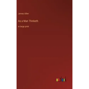 As a Man Thinketh: in large print