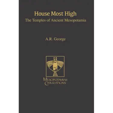 House Most High: The Temples of Ancient Mesopotamia