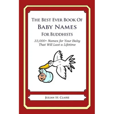 The Best Ever Book of Baby Names for Buddhists: 33,000+ Names for Your Baby That Will Last a Lifetime