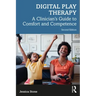 Digital Play Therapy: A Clinician's Guide to Comfort and Competence