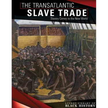 The Transatlantic Slave Trade: Slavery Comes to the New World