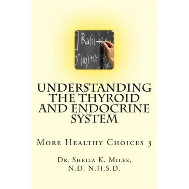 Understanding the Thyroid and Endocrine System: More Healthy Choices 3